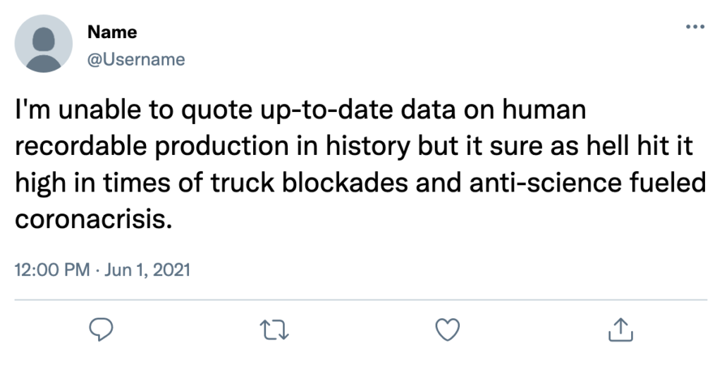 I'm unable to quote up-to-date data on human recordable production in history but it sure as hell hit it high in times of truck blockades and anti-science fueled coronacrisis.